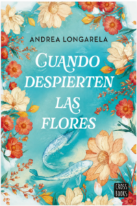 Portada de Cuando despierten las flores, de Andrea Longarela